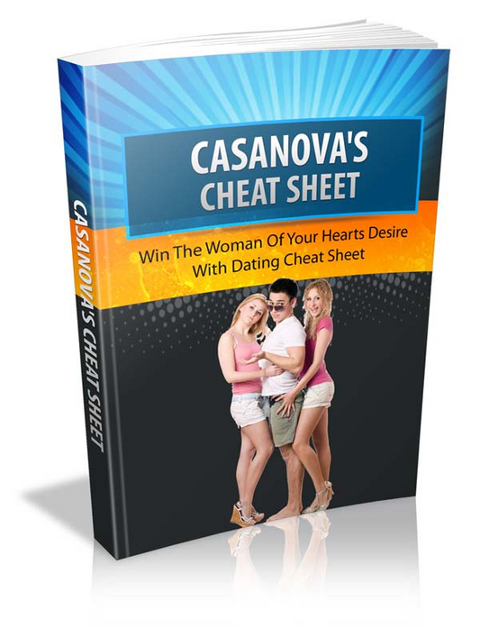 Casanova's Cheat Sheet - Win The Woman Of Your Hearts Desire With Dating Cheat Sheet